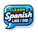 Learn Spanish Like I Did
